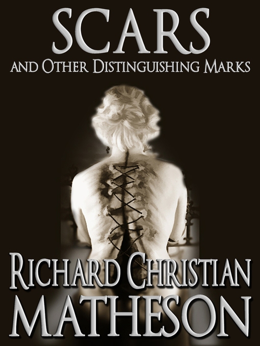 Title details for Scars and Other Distinguishing Marks by Richard Christian Matheson - Available